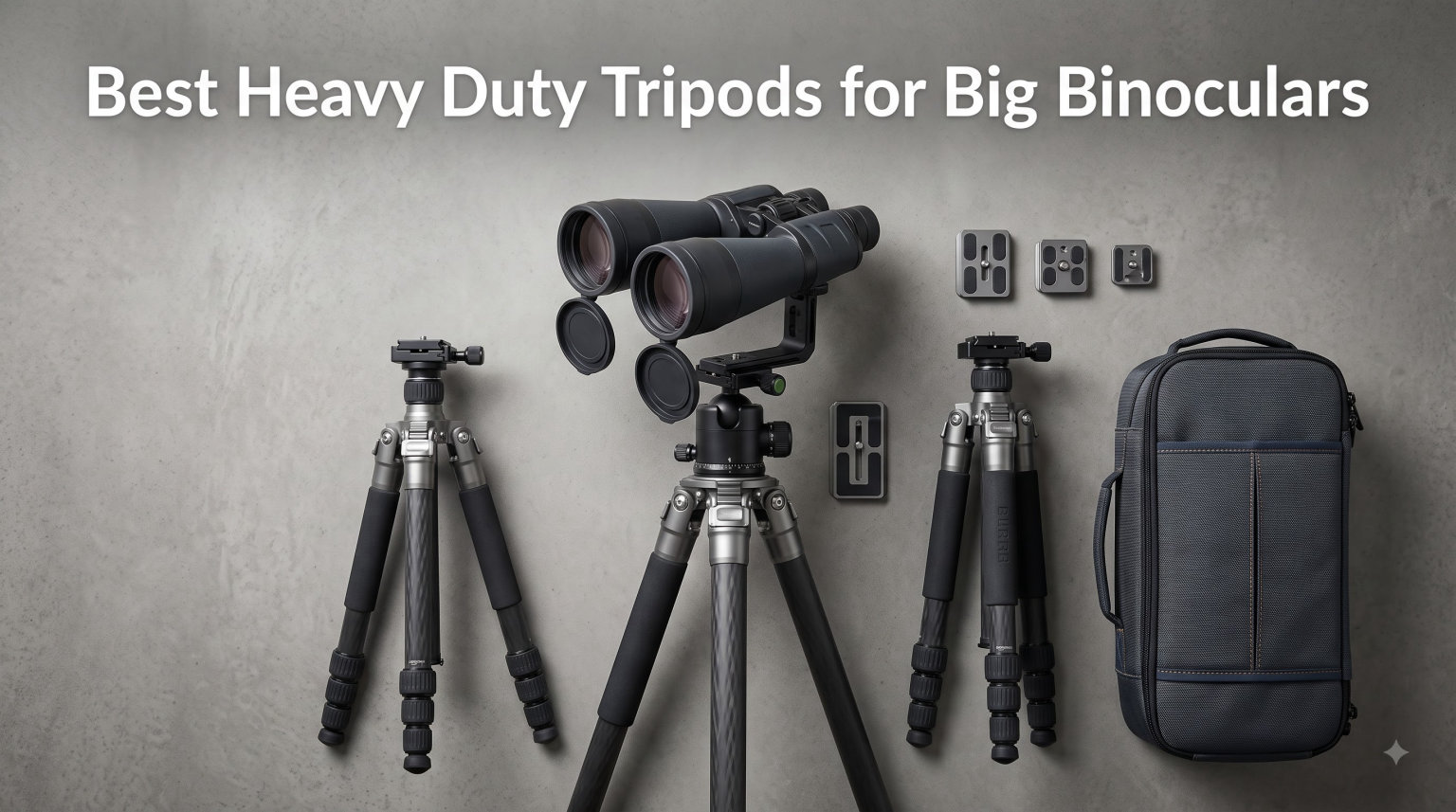 Best Heavy Duty Tripods for Big Binoculars
