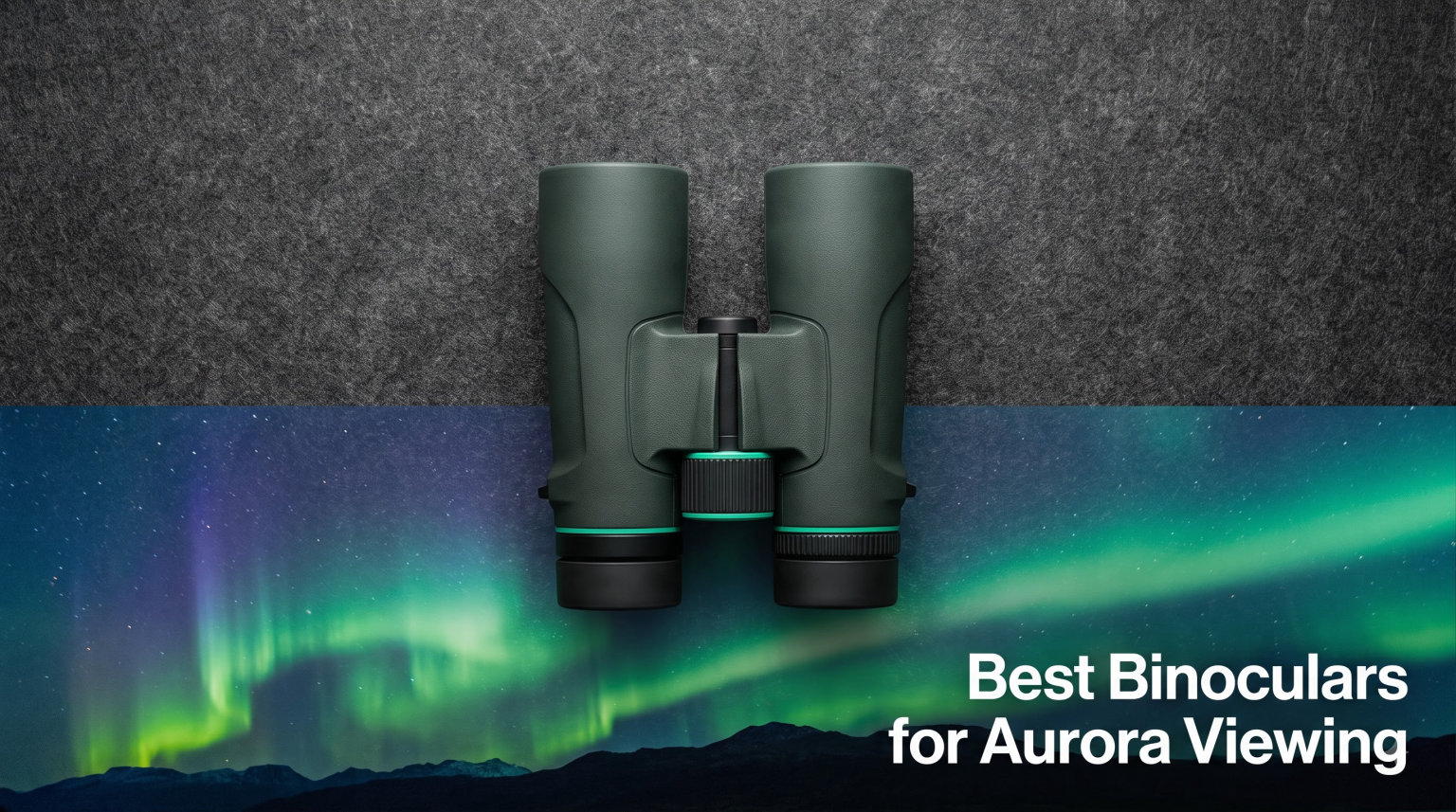 Best Binoculars for Aurora Viewing